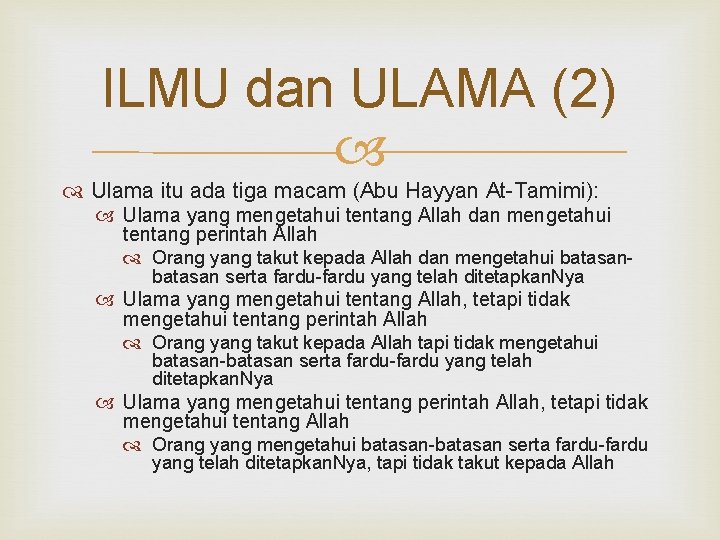 ILMU dan ULAMA (2) Ulama itu ada tiga macam (Abu Hayyan At-Tamimi): Ulama yang