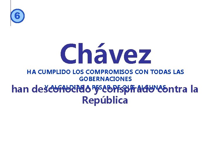 6 Chávez HA CUMPLIDO LOS COMPROMISOS CON TODAS LAS GOBERNACIONES Y ALCALDIAS A PESAR