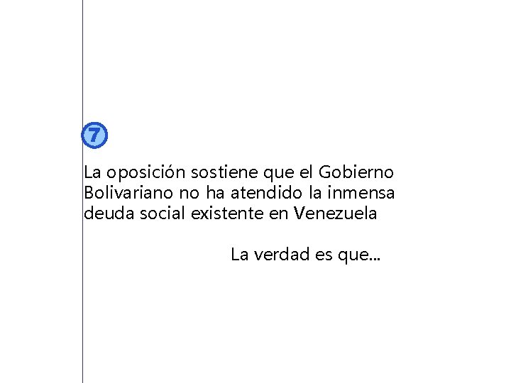 7 La oposición sostiene que el Gobierno Bolivariano no ha atendido la inmensa deuda