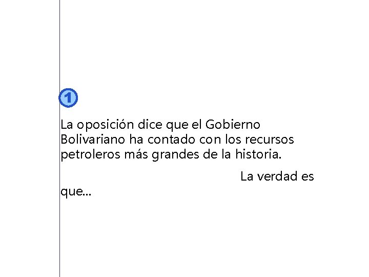 1 La oposición dice que el Gobierno Bolivariano ha contado con los recursos petroleros