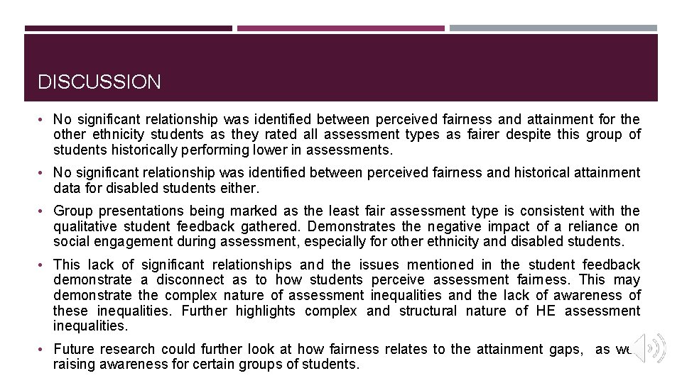 DISCUSSION • No significant relationship was identified between perceived fairness and attainment for the
