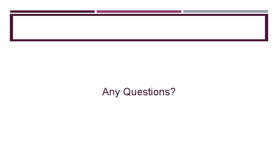 THANK YOU FOR LISTENING Any Questions? 