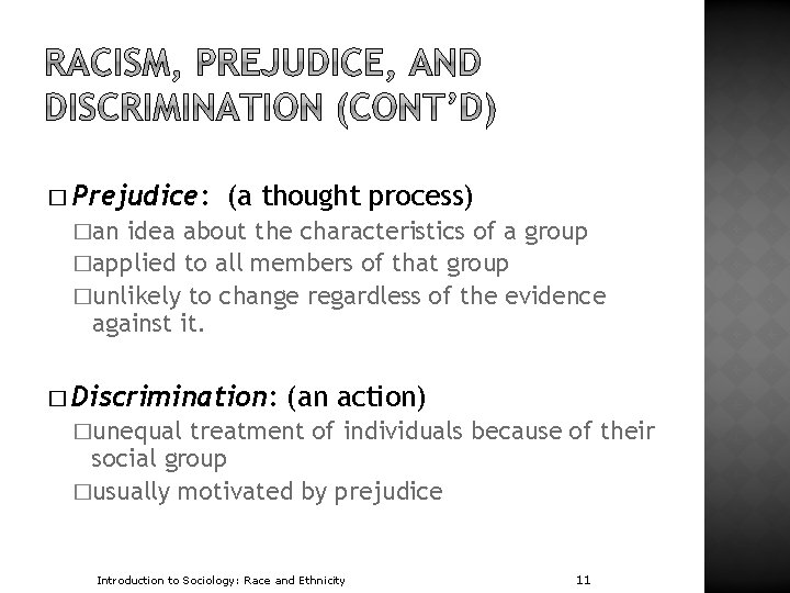 � Prejudice: (a thought process) �an idea about the characteristics of a group �applied