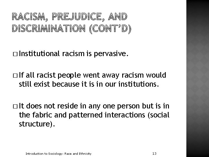 � Institutional racism is pervasive. � If all racist people went away racism would
