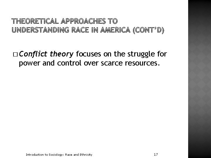 � Conflict theory focuses on the struggle for power and control over scarce resources.