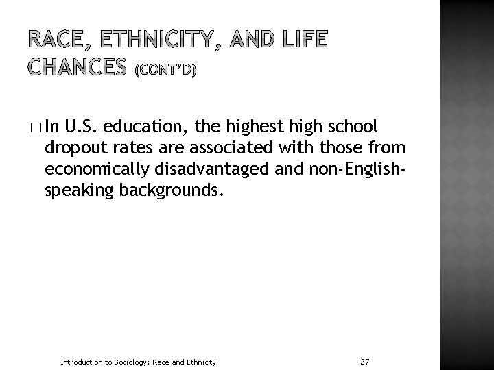 � In U. S. education, the highest high school dropout rates are associated with