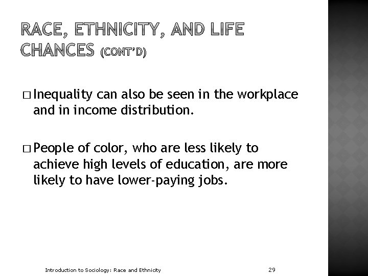 � Inequality can also be seen in the workplace and in income distribution. �