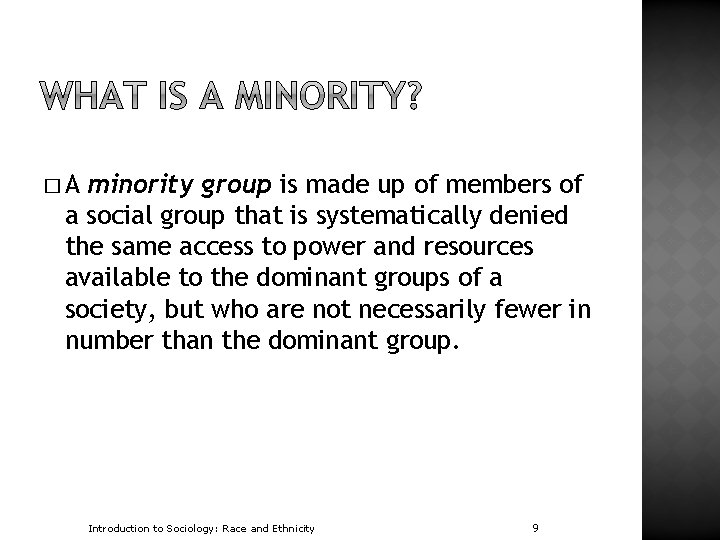 �A minority group is made up of members of a social group that is