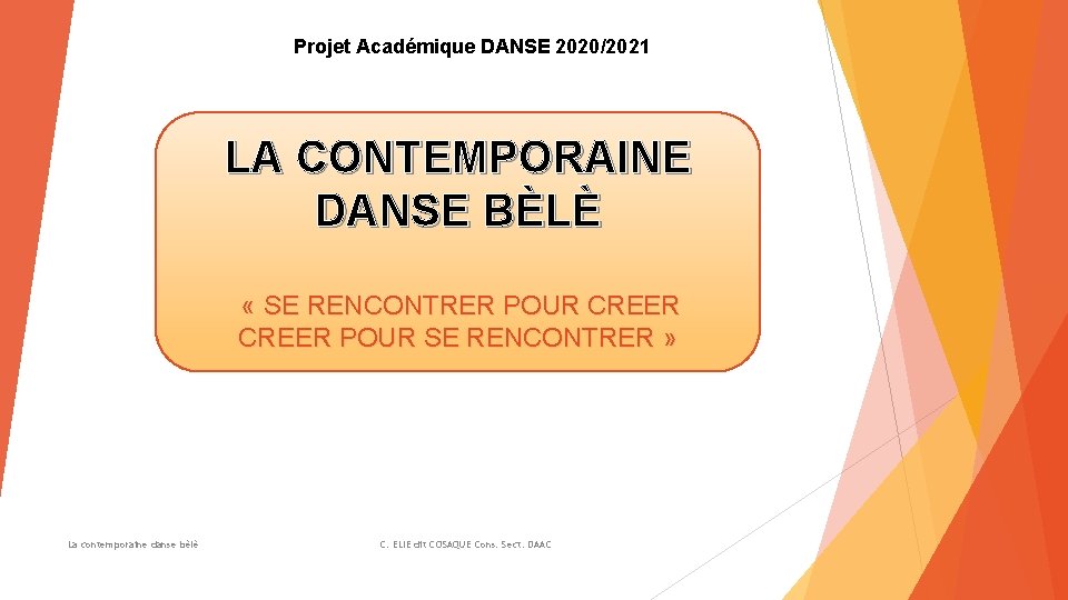 Projet Académique DANSE 2020/2021 LA CONTEMPORAINE DANSE BÈLÈ « SE RENCONTRER POUR CREER POUR