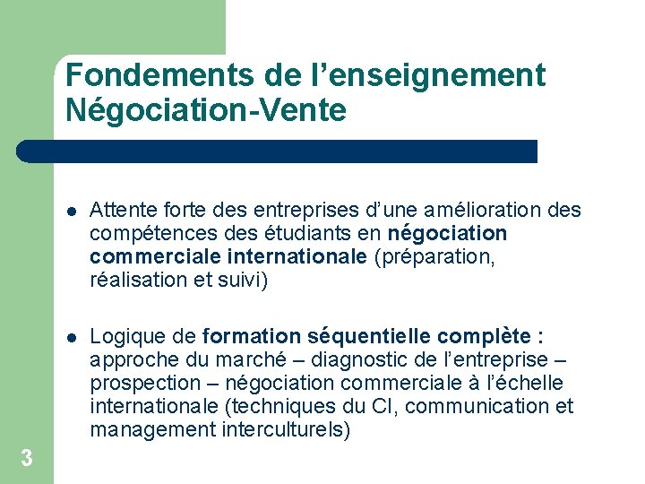 Fondements de l’enseignement Négociation-Vente 3 Attente forte des entreprises d’une amélioration des compétences des