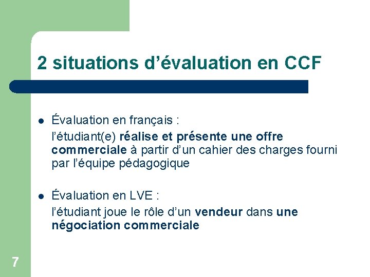 2 situations d’évaluation en CCF 7 Évaluation en français : l’étudiant(e) réalise et présente