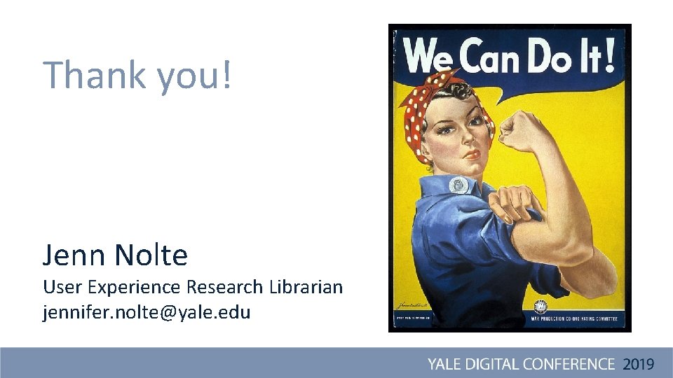 Thank you! Jenn Nolte User Experience Research Librarian jennifer. nolte@yale. edu 