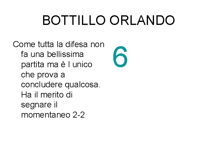 BOTTILLO ORLANDO Come tutta la difesa non fa una bellissima partita ma è l