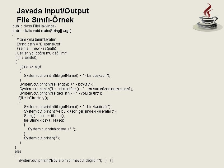 Javada Input/Output File Sınıfı-Örnek public class File. Hakkinda { public static void main(String[] args)