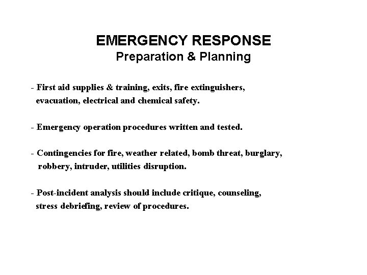 EMERGENCY RESPONSE Preparation & Planning - First aid supplies & training, exits, fire extinguishers,