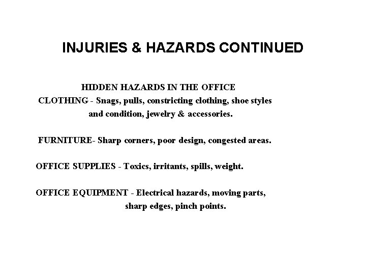 INJURIES & HAZARDS CONTINUED HIDDEN HAZARDS IN THE OFFICE CLOTHING - Snags, pulls, constricting