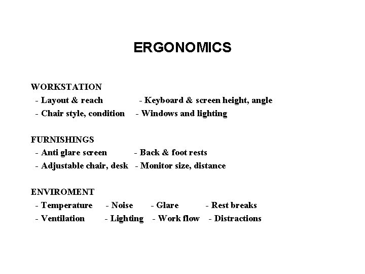 ERGONOMICS WORKSTATION - Layout & reach - Chair style, condition - Keyboard & screen