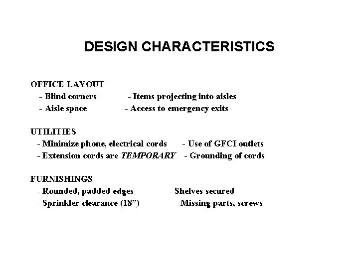 DESIGN CHARACTERISTICS OFFICE LAYOUT - Blind corners - Aisle space - Items projecting into