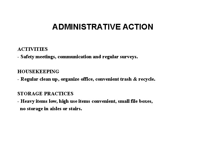 ADMINISTRATIVE ACTION ACTIVITIES - Safety meetings, communication and regular surveys. HOUSEKEEPING - Regular clean