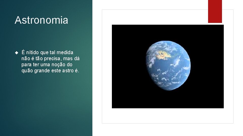 Astronomia É nítido que tal medida não é tão precisa, mas dá para ter