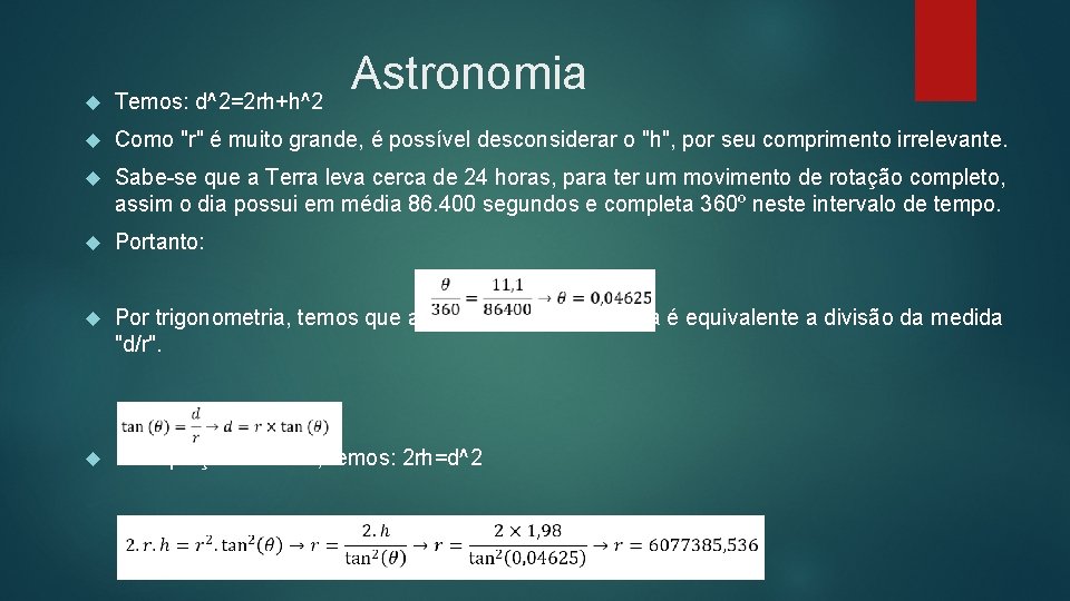 Astronomia Temos: d^2=2 rh+h^2 Como "r" é muito grande, é possível desconsiderar o "h",