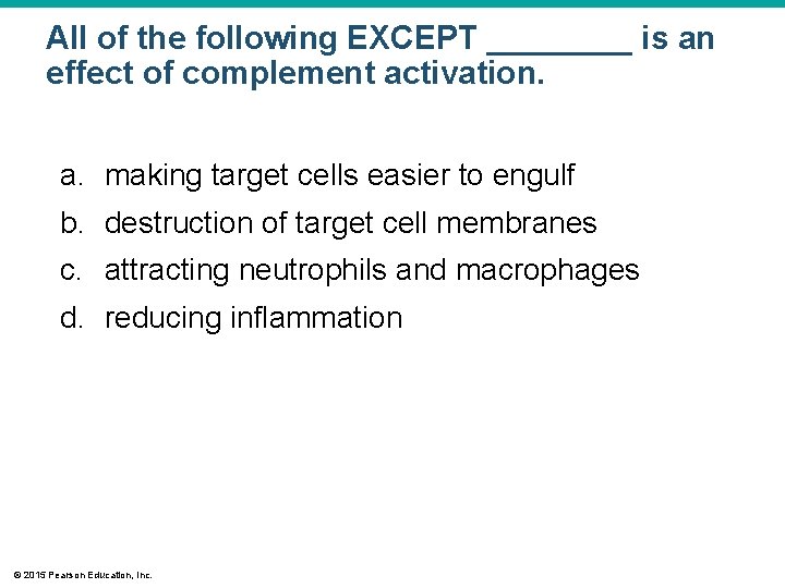 All of the following EXCEPT ____ is an effect of complement activation. a. making