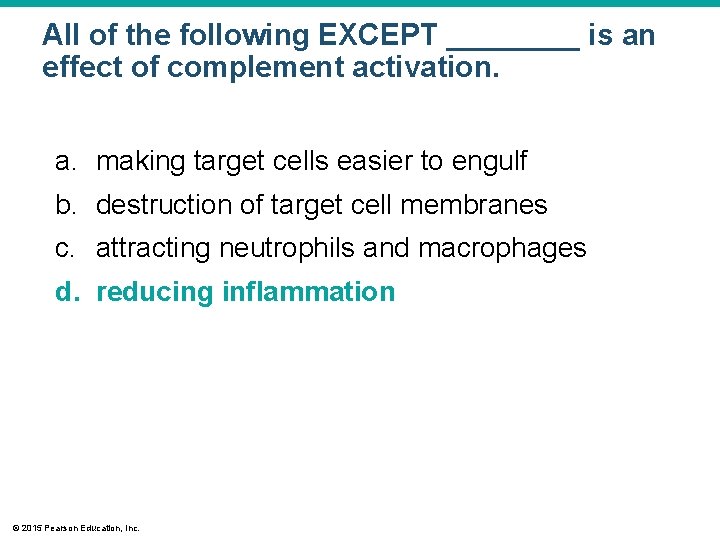 All of the following EXCEPT ____ is an effect of complement activation. a. making