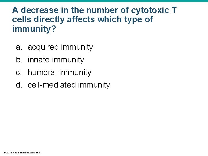 A decrease in the number of cytotoxic T cells directly affects which type of