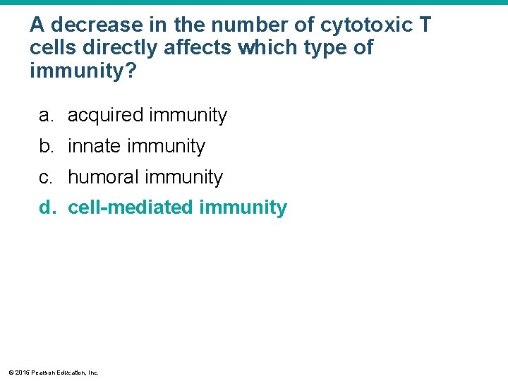 A decrease in the number of cytotoxic T cells directly affects which type of