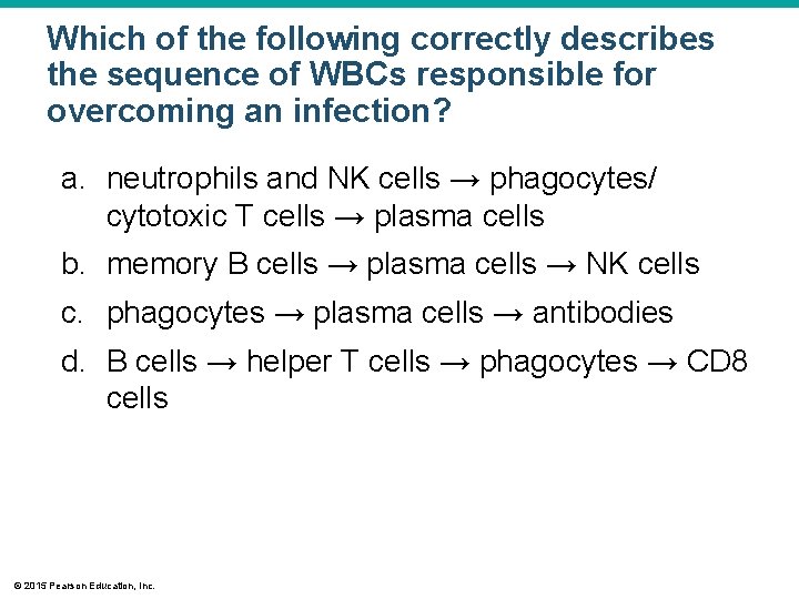 Which of the following correctly describes the sequence of WBCs responsible for overcoming an