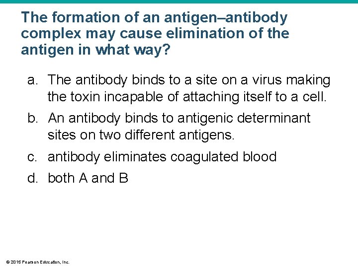 The formation of an antigen–antibody complex may cause elimination of the antigen in what