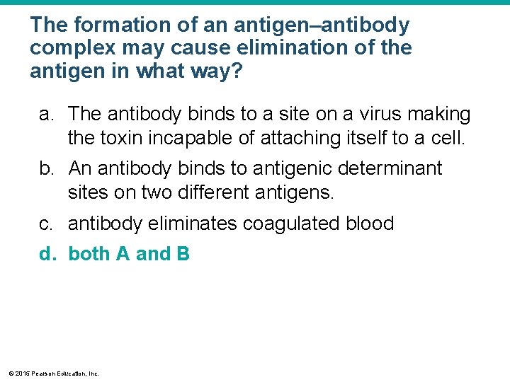 The formation of an antigen–antibody complex may cause elimination of the antigen in what