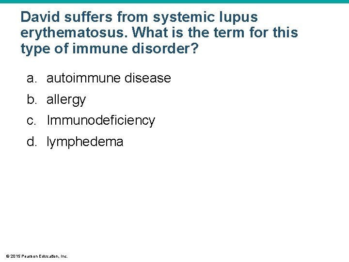 David suffers from systemic lupus erythematosus. What is the term for this type of