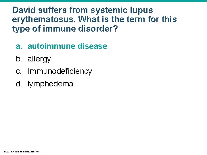 David suffers from systemic lupus erythematosus. What is the term for this type of