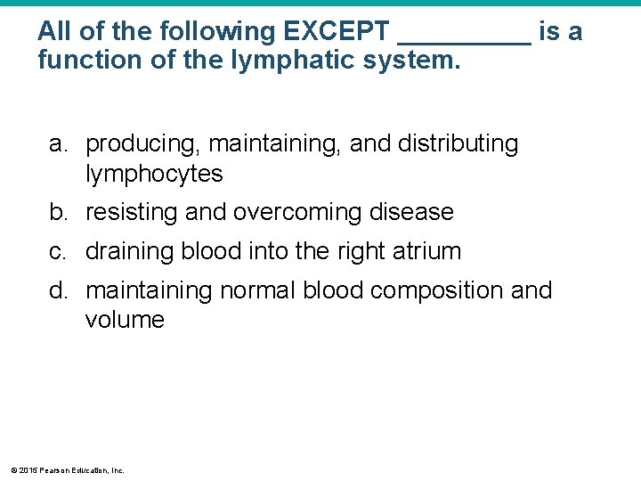 All of the following EXCEPT _____ is a function of the lymphatic system. a.