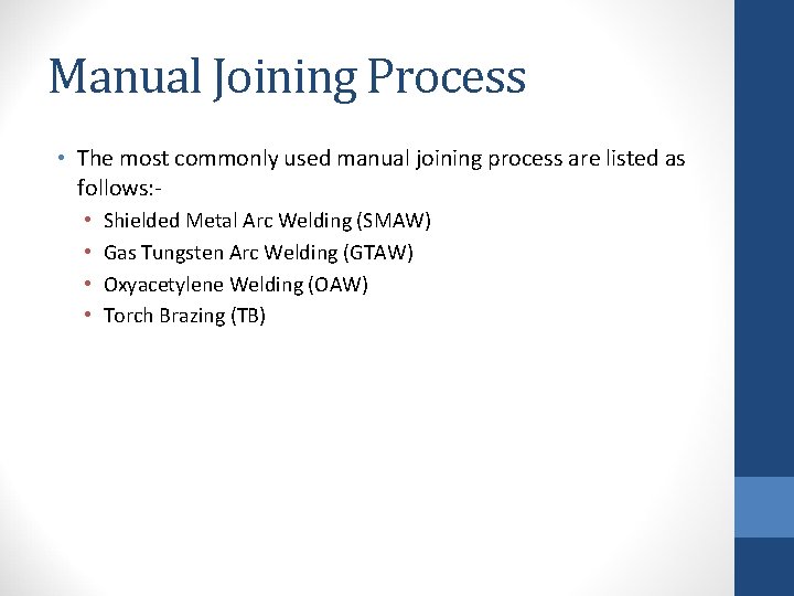 Manual Joining Process • The most commonly used manual joining process are listed as