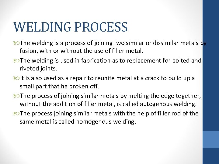 WELDING PROCESS The welding is a process of joining two similar or dissimilar metals