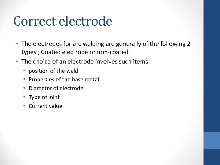 Correct electrode • The electrodes for arc welding are generally of the following 2