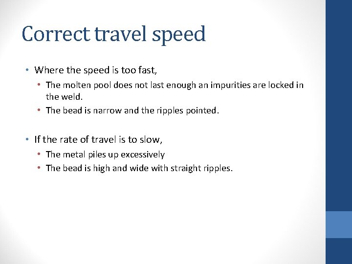 Correct travel speed • Where the speed is too fast, • The molten pool