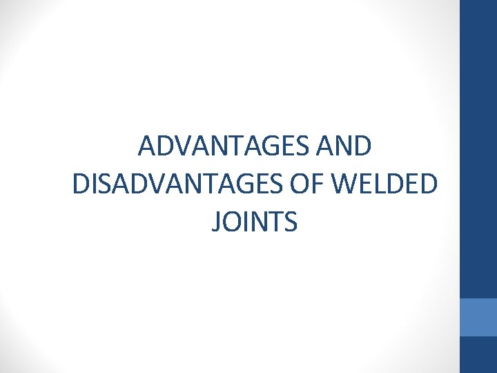 ADVANTAGES AND DISADVANTAGES OF WELDED JOINTS 
