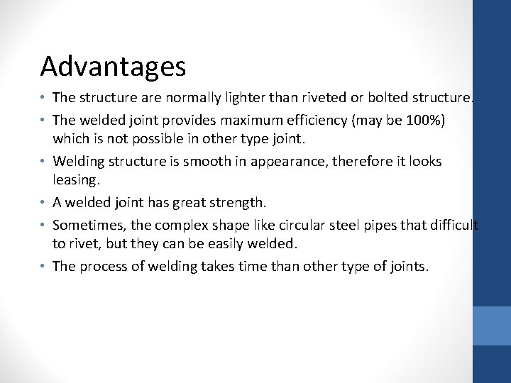 Advantages • The structure are normally lighter than riveted or bolted structure. • The
