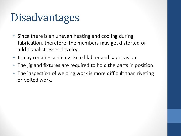 Disadvantages • Since there is an uneven heating and cooling during fabrication, therefore, the