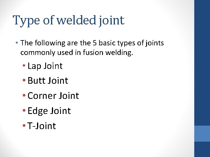 Type of welded joint • The following are the 5 basic types of joints