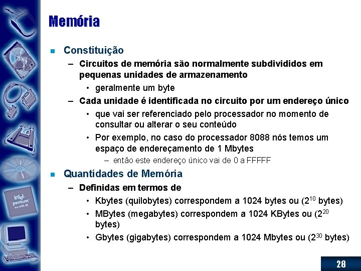 Memória n Constituição – Circuitos de memória são normalmente subdivididos em pequenas unidades de