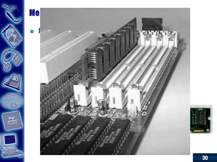 Memória Principal n Módulos de memória – Pentes conectados no barramento da placa mãe