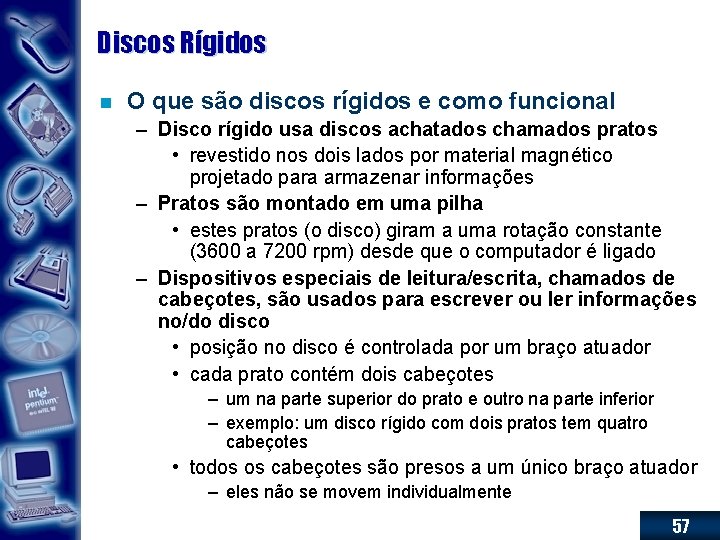 Discos Rígidos n O que são discos rígidos e como funcional – Disco rígido