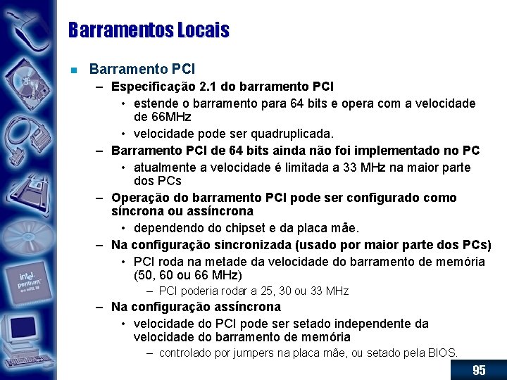 Barramentos Locais n Barramento PCI – Especificação 2. 1 do barramento PCI • estende