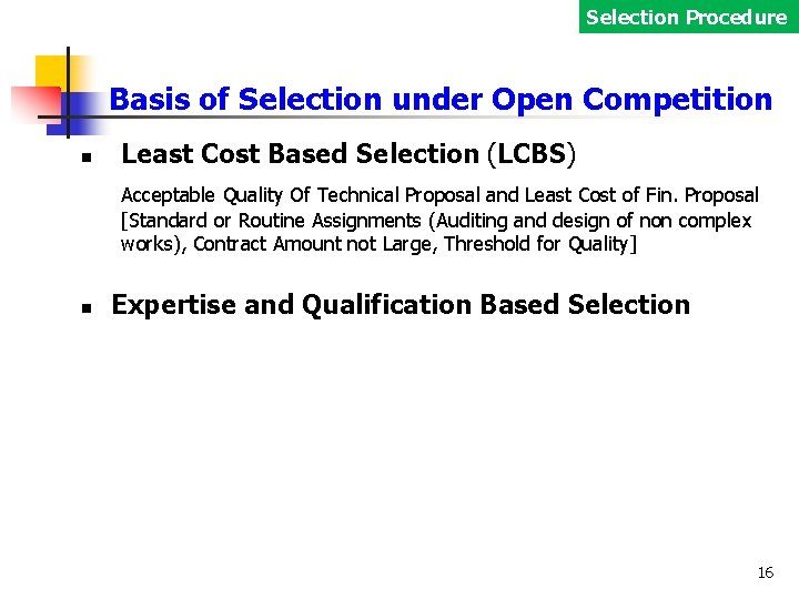 Selection Procedure Basis of Selection under Open Competition Least Cost Based Selection (LCBS) Acceptable