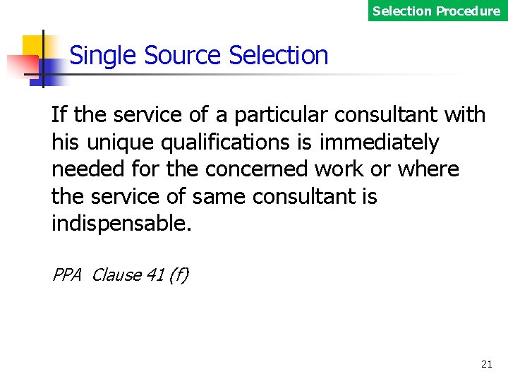 Selection Procedure Single Source Selection If the service of a particular consultant with his