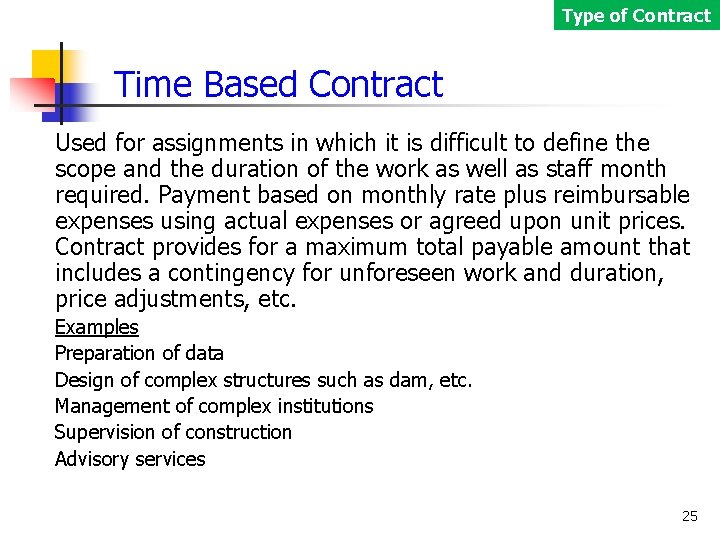 Type of Contract Time Based Contract Used for assignments in which it is difficult